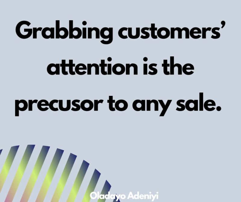 Grabbing Customers’ Attention is the precursor to any sale