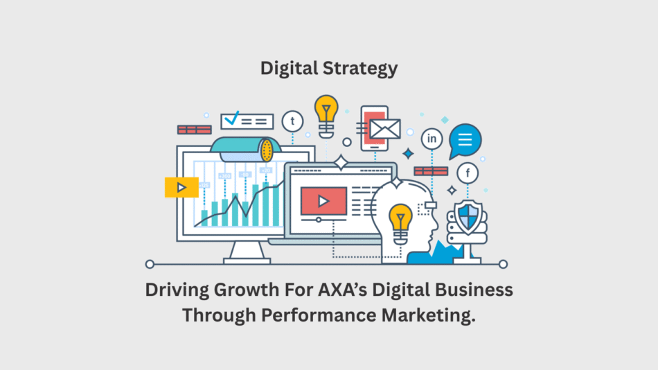 Driving Growth For AXA’s Digital Business Through Performance Marketing