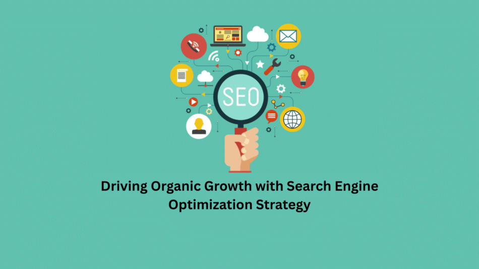 Driving Organic Growth with SEO Strategy